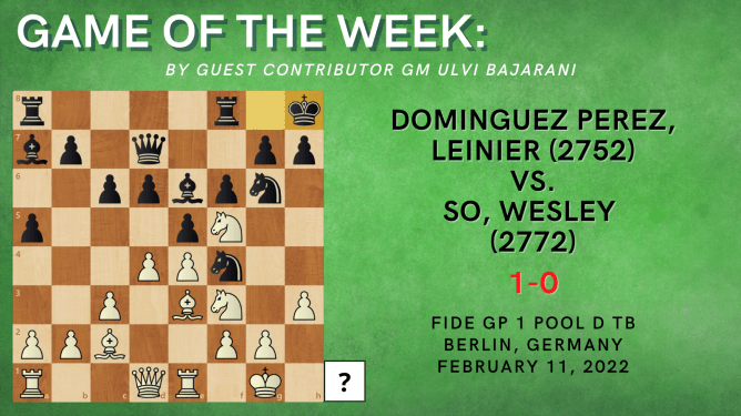 Game of the Week VI- Dominguez Perez,Leinier (2752) - So,Wesley (2772)