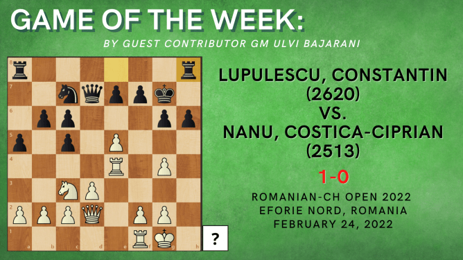 Game of the Week VIII- Lupulescu,Constantin (2620) - Nanu,Costica-Ciprian (2513)