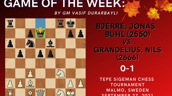 Game of the Week XXXIX: Bjerre, Jonas Buhl (2550) – Grandelius, Nils (2666)